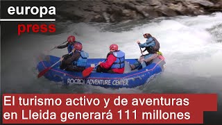 LLEIDA El turismo activo y de aventuras en Lleida generará 111 millones