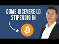 Come farsi pagare lo stipendio in BITCOIN, anche senza farlo sapere al tuo datore di lavoro