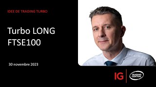 FTSE 100 🟢 FTSE100 LONG (Idée de trading turbo TRADING CENTRAL du 30 novembre 2023)