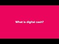 Digital Cash: Your Questions Answered