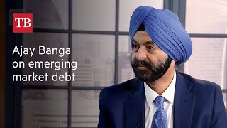 THE MARKET LIMITED Ajay Banga on emerging market debt