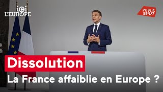 Dissolution : la France affaiblie en Europe ?