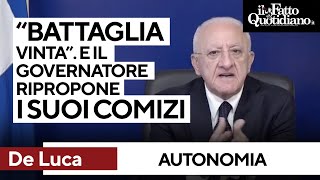 &quot;Battaglia vinta&quot;, De Luca celebra la fine dell&#39;autonomia differenziata e ripropone i suoi comizi