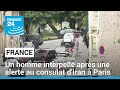 France : un homme interpellé après une alerte au consulat d'Iran à Paris • FRANCE 24