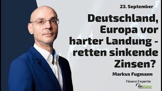 Deutschland, Europa vor harter Landung - retten sinkende Zinsen? Marktgeflüster Teil 2