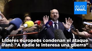 Los líderes europeos condenan el ataque iraní contra Israel: &quot;A nadie le interesa una guerra&quot;