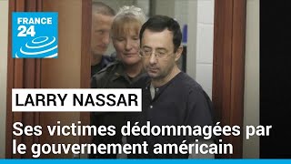 Les victimes de Nassar dédommagées par le gouvernement américain • FRANCE 24