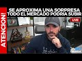 SE APROXIMA UNA SORPRESA TODO EL MERCADO PODRIA SUBIR!