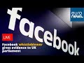 Facebook whistleblower gives evidence to UK parliament
