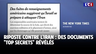 Riposte contre l&#39;Iran : des documents &quot;top secrets&quot; révélés