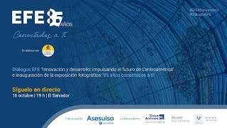 Diálogos EFE “Innovación y desarrollo: impulsando el futuro de Centroamérica”