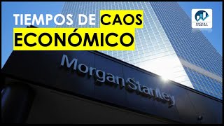MORGAN STANLEY 👉 Morgan Stanley : Tiempos de caos económico