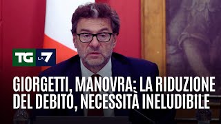 Giorgetti, manovra: la riduzione del debito, necessità ineludibile