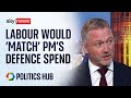 Labour 'would want to match' Sunak pledge to spend 2.5% of GDP on defence by 2030