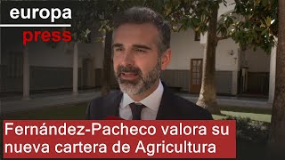 Fernández-Pacheco señala que defenderá &quot;con ahínco&quot; la Consejería de Agricultura