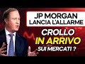 JP MORGAN & GOLDMAN SACHS AVVERTONO.. CROLLO IN ARRIVO SUI MERCATI ?