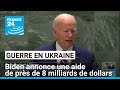 Guerre en Ukraine : Joe Biden a annoncé une aide de près de 8 milliards de dollars • FRANCE 24