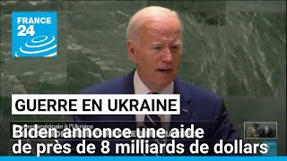 JOE Guerre en Ukraine : Joe Biden a annoncé une aide de près de 8 milliards de dollars • FRANCE 24