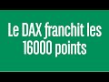 Le DAX franchit les 16000 points - 100% Marchés - matin - 18/05/23