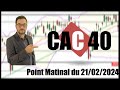 CAC 40   Point Matinal du 21-02-2024 par boursikoter