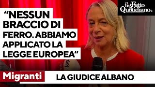 Migranti, parla la giudice Albano: &quot;Nessun braccio di ferro, abbiamo applicato la legge europea&quot;