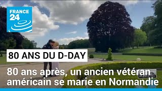80 ans après le D-DAY, un ancien vétéran américain se marie en Normandie • FRANCE 24