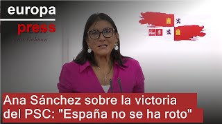 ANA HOLDINGS INC [CBOE] Ana Sánchez defiende que la mayoría &quot;rotunda&quot; del PSC demuestra que España &quot;no se ha roto&quot;