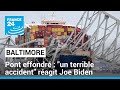 Pont effondré à Baltimore : "un terrible accident" réagit Joe Biden • FRANCE 24