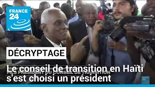 TRANSITION SHARES Décryptage : le conseil de transition en Haïti s&#39;est choisi un président • FRANCE 24