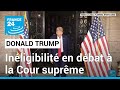 SUPREME ORD 10P - Candidature de Donald Trump : les détails des débats de la Cour suprême sur son inéligibilité