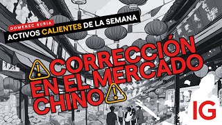 Mercado Chino: Corrección y nuevas oportunidades | Análisis exclusivo con Domenec Suria