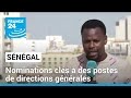 Sénégal : nominations clés à des postes de directions générales • FRANCE 24