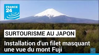 Japon : installation d&#39;un filet masquant une vue du mont Fuji à cause du surtourisme • FRANCE 24