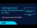 Feiertagshandel bringt Seitwärtsmarkt im DAX (CMC Börsenbuffet 25.5.20)