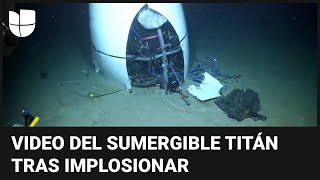 TITAN Un nuevo video muestra los restos del submarino Titán en el fondo del mar