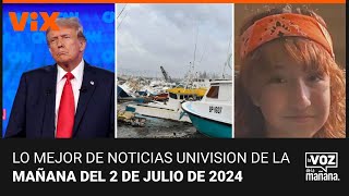 Lo mejor de Noticias Univision de la mañana | martes 2 de julio de 2024