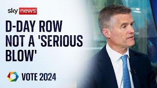 Mark Harper denies D-Day row is a &#39;serious blow&#39; to Conservatives | Vote 2024