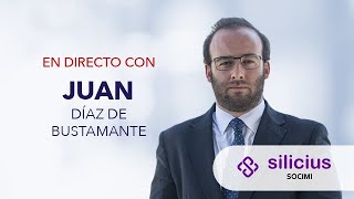 SILICIUS REAL ESTATE SILICIUS | 2022 el año de CONSOLIDACIÓN de la cartera y crecimiento | Juan Díaz de Bustamante