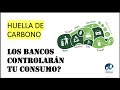 👉 Huella de Carbono: Bancos controlarán tu Consumo?