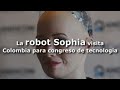 ROBOT, S.A. - La robot Sophia visita  Colombia para congreso de tecnología