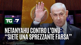 Netanyahu contro l’Onu: “Siete una sprezzante farsa”