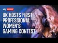 The female gamers compete for thousands of pounds at first event of its kind in UK