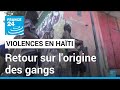 Violences en HAÏTI : Retour sur l'origine des gangs • FRANCE 24