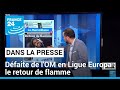 Défaite de l'OM en Ligue Europa : le retour de flamme • FRANCE 24