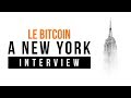 Le BITCOIN à NEW YORK (Interview)