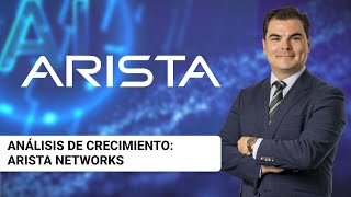 ARISTA NETWORKS INC. Análisis de crecimiento: Arista Networks