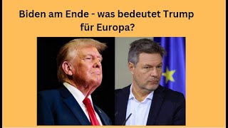 Biden am Ende - was bedeutet Trump für Europa? Videoausblick