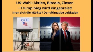 BITCOIN US-Wahl: Aktien, Bitcoin, Zinsen - Trump-Sieg wird eingepreist! Marktgeflüster Teil 1