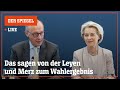 🔴 Live: Das sagen von der Leyen und Merz zum Wahlergebnis | DER SPIEGEL