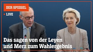 🔴 Live: Das sagen von der Leyen und Merz zum Wahlergebnis | DER SPIEGEL
